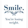 Smile. You're Losing Weight. Typobox Plakat 30 X 40 Cm Billedramme