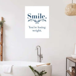 Smile. You're Losing Weight. Typobox Plakat 30 X 40 Cm Billedramme -POSTERLOUNGE Salg 698397 poster room bathroom l