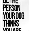 Be The Person Your Dog Thinks You Are Finlay And Noa Galleritryk 20 X 30 Cm Billedramme 2 Be The Person Your Dog Thinks You Are Finlay And Noa Galleritryk 20 X 30 Cm Billedramme -POSTERLOUNGE Salg 715513 gallery print l